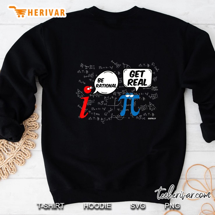 Be Rational Get Real Funny Math Geek Pi Day Sweatshirt