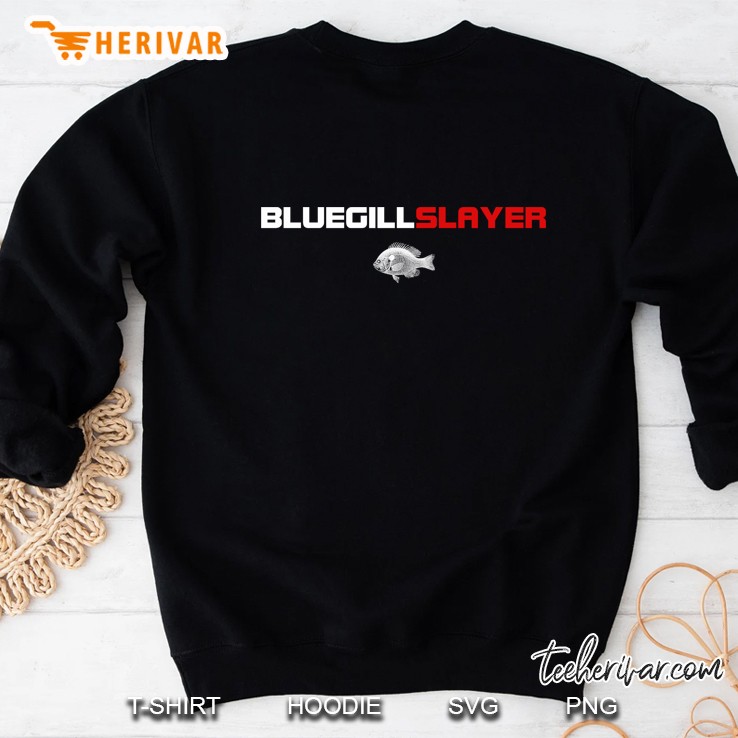Bluegill Slayer - Funny Bluegill Fishing Shirt Sweatshirt