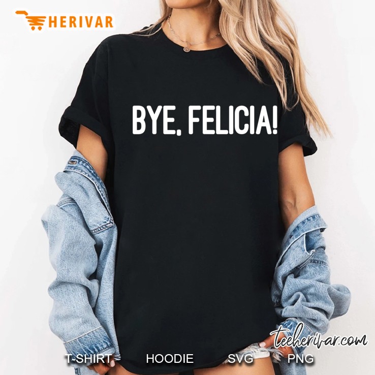 Bye Felicia - Let Them Know You Don