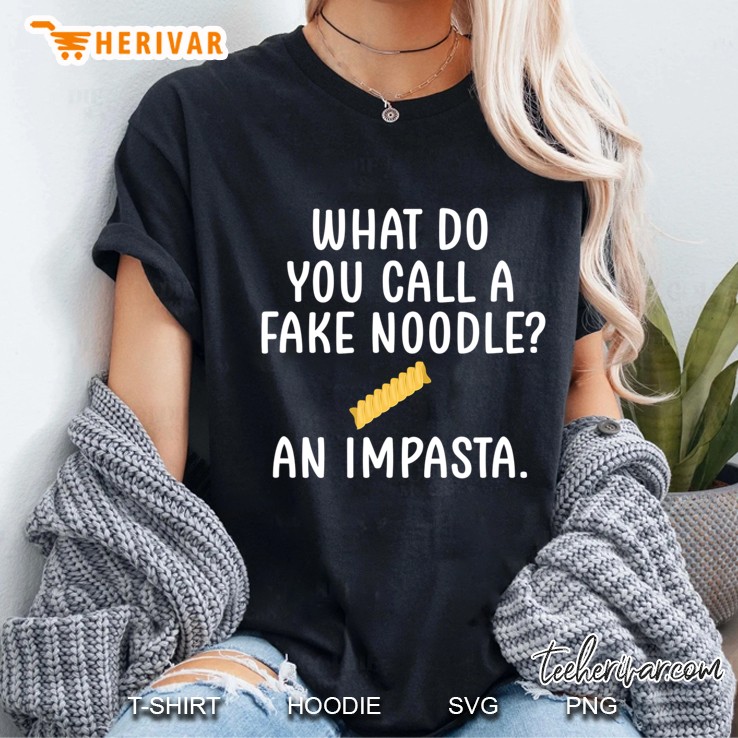 Funny, What Do You Call A Fake Noodle, Joke Sarcastic Family Ladies Tee