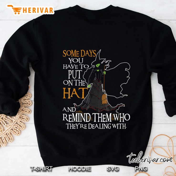 Halloween Witch Shirt - Some Day You Have To Put On The Hat Sweatshirt