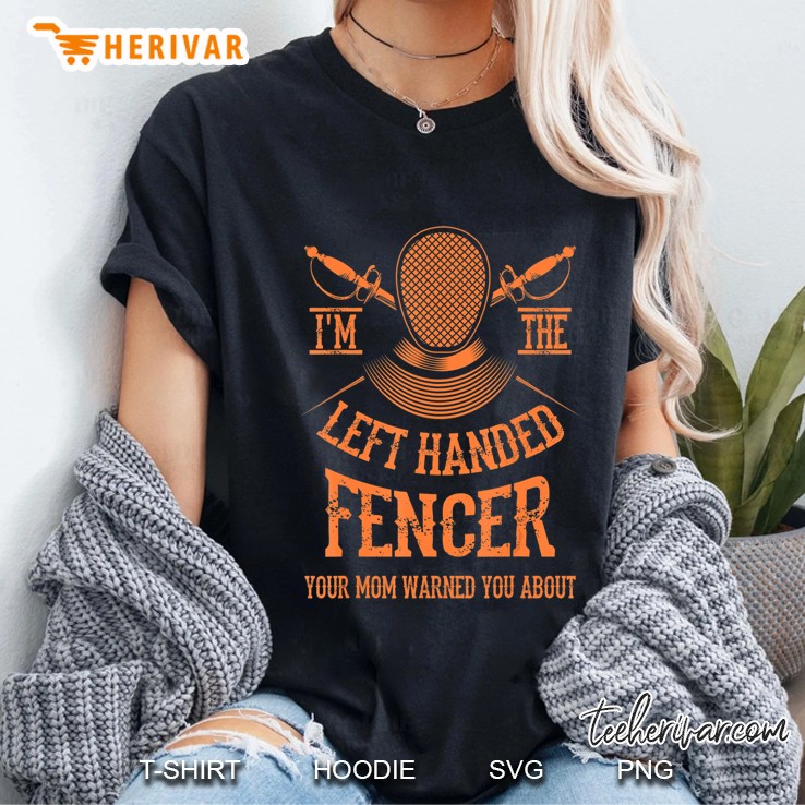 I'm The Left Handed Fencer Cute Lefty Fencing Funny Gift Hoodie