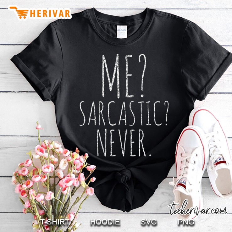 Me Sarcastic Never Tshirt Funny Smart Intelligent Cute Top Shirt
