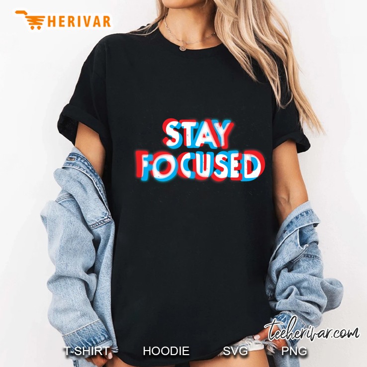 Stay Focused Hoodie