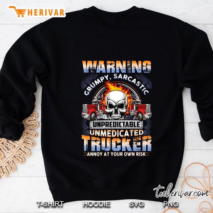 Warning Grumpy Sarcastic Unmedicated Trucker Skull Version Sweatshirt