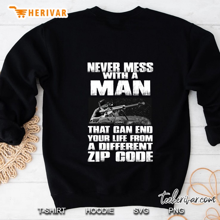 Shooter Never Mess With A Man That Can End Your Life Sweatshirt