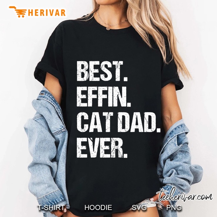 Best Effin Cat Dad Ever Hoodie