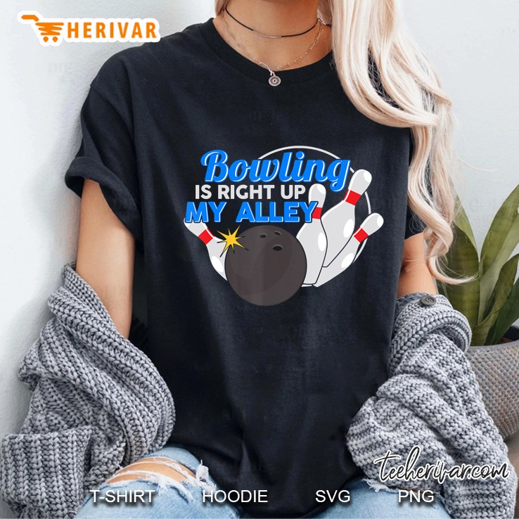 Bowling Pun Shirt Bowling Is Right Up My Alley Funny Bowling Hoodie