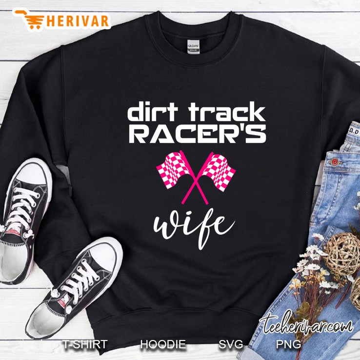 Dirt Track Racing Tops Sprint Car Racing Wife Racing Sweatshirt
