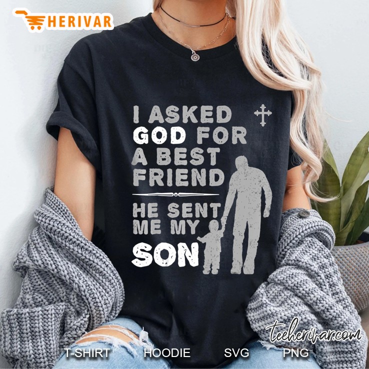 I Asked God For A Best Friend He Sent Me My Son Ladies Tee