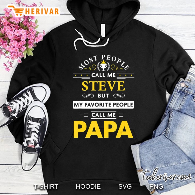 Mens Steve Name Gift - My Favorite People Call Me Papa Hoodie