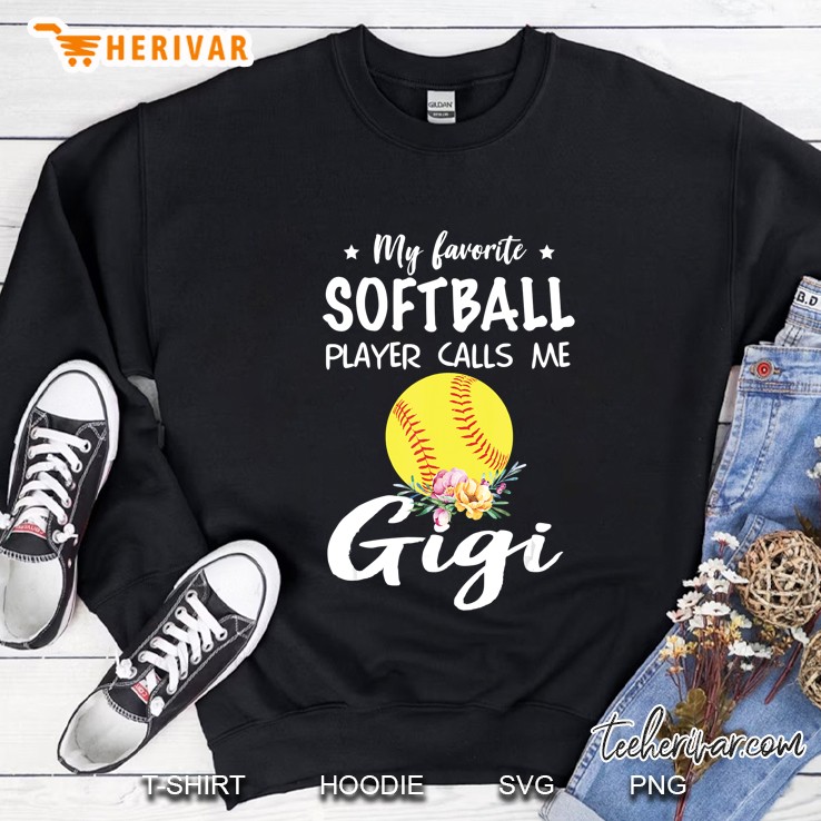 My Favorite Softball Player Calls Me Gigi Sweatshirt