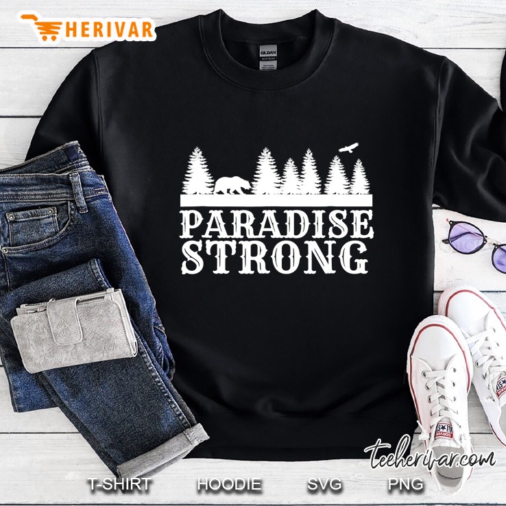 Paradise Strong Northern Caifornia Strong Camp Fire Sweatshirt