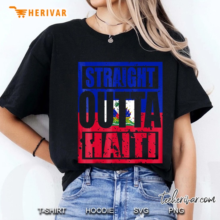 Straight Outta Haiti Tshirt Funny Gift Hoodie