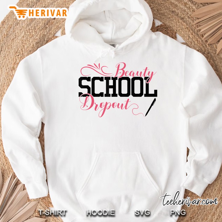 Beauty School Dropout Funny Cosmetic School Tee Hoodie