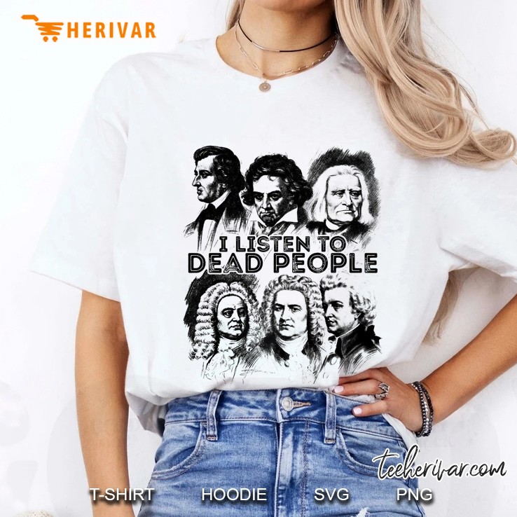I Listen To Dead People Classical Music Composer Premium Ladies Tee