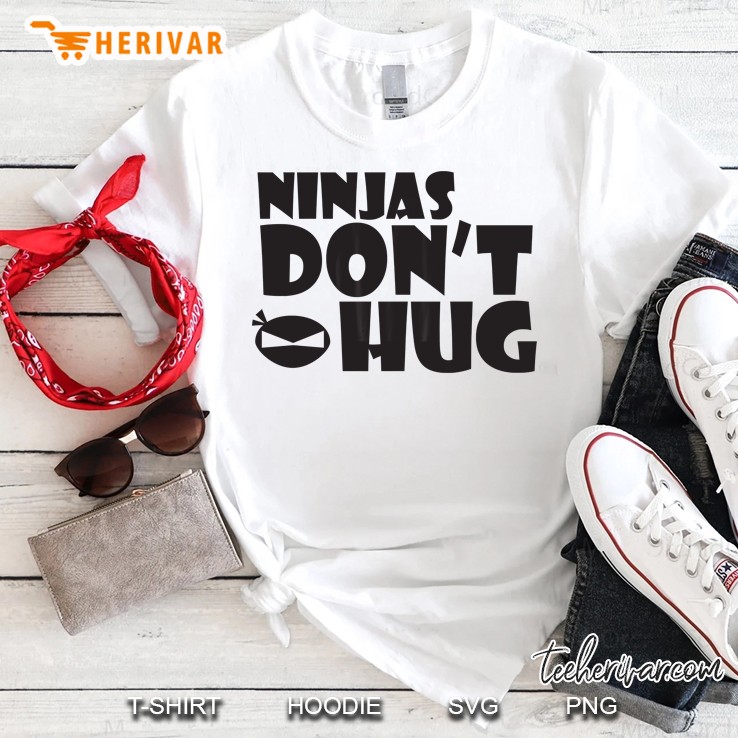 Ninjas Don't Hug Shirt