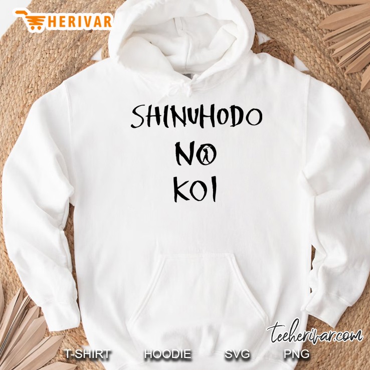 A Love Worth Dying For - Shinuhodo No Koi Hoodie