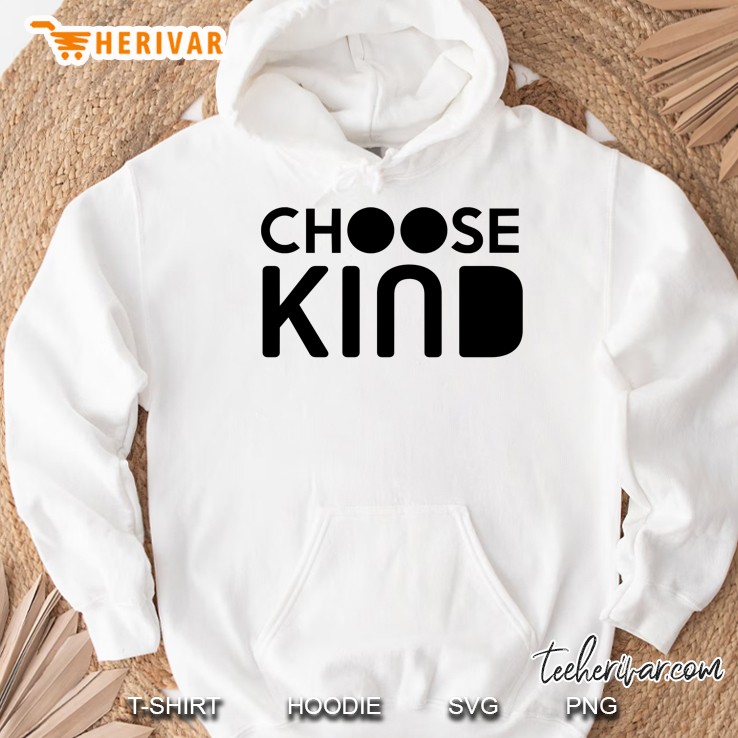 Choose Kind Official Merchandise Hoodie