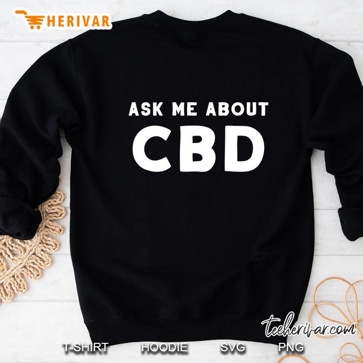 Ask Me About Cbd Holistic Healer Gift Sweatshirt
