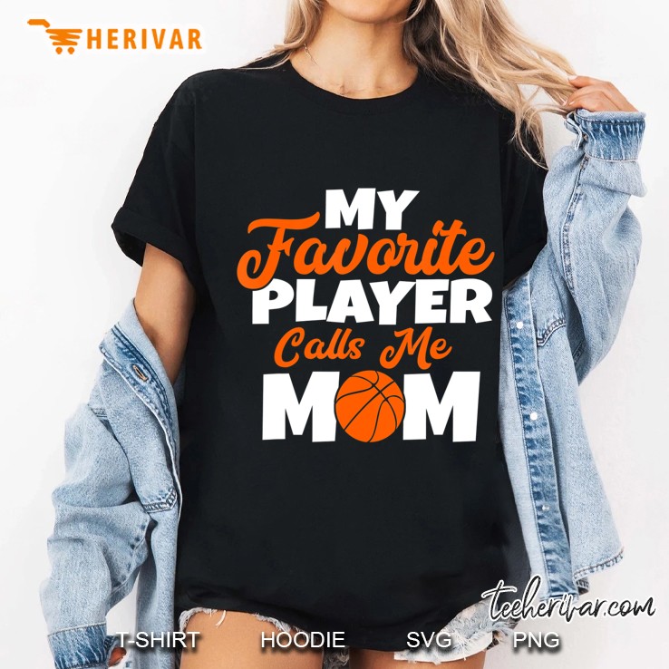 Basketball My Favorite Player Calls Me Mom Funny Gift Idea Ladies Tee