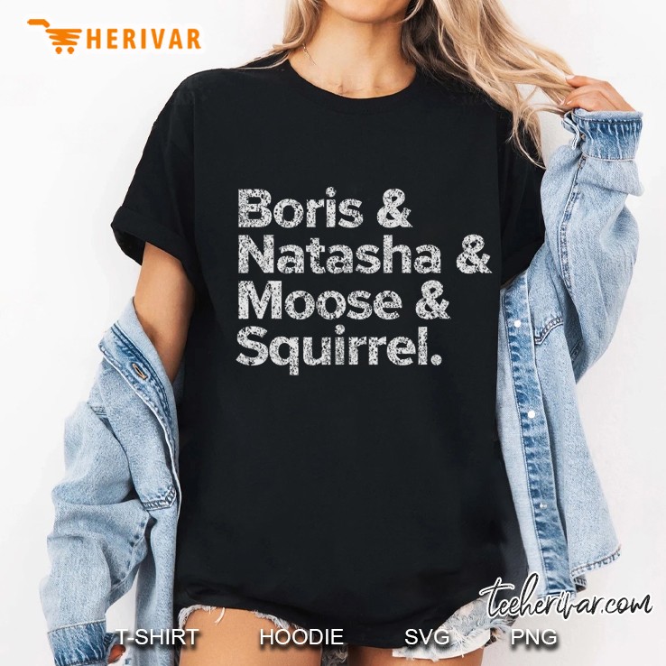 Boris Natasha Moose And Squirrel Funny Retro Typography Tee Hoodie