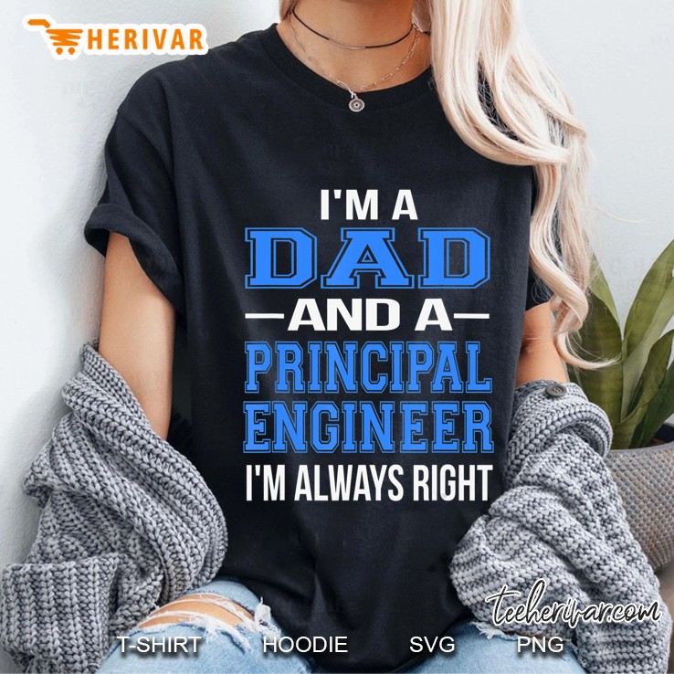 Dad Principal Engineer Shirt Funny Engineering Gift Tshirt Hoodie