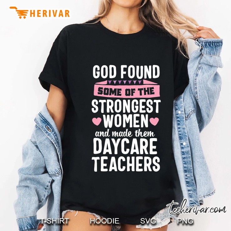 Daycare Teacher Childcare Strongest Women Appreciation Gift Ladies Tee