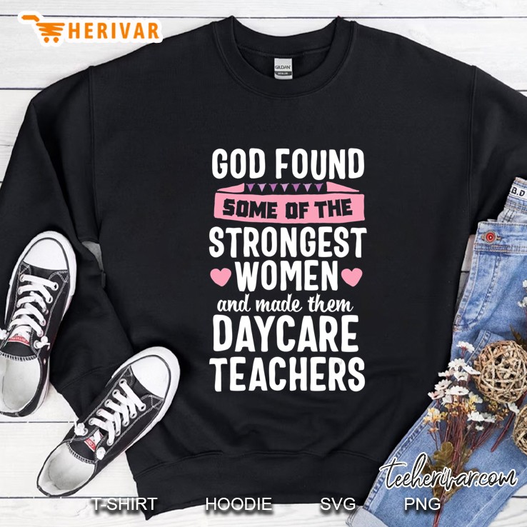 Daycare Teacher Childcare Strongest Women Appreciation Gift Sweatshirt
