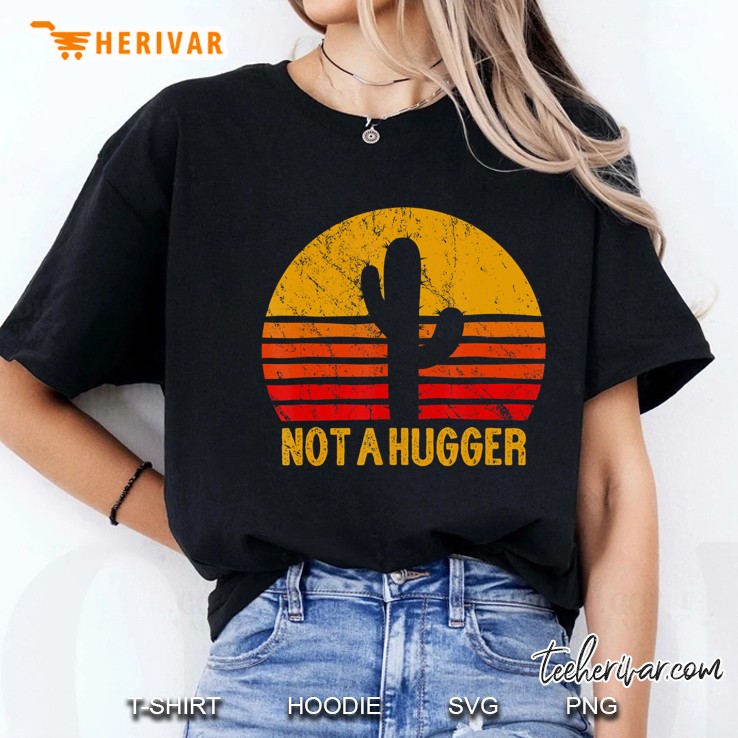 Not A Hugger Funny Cactus Vintage Sarcastic Retro Gift Ladies Tee