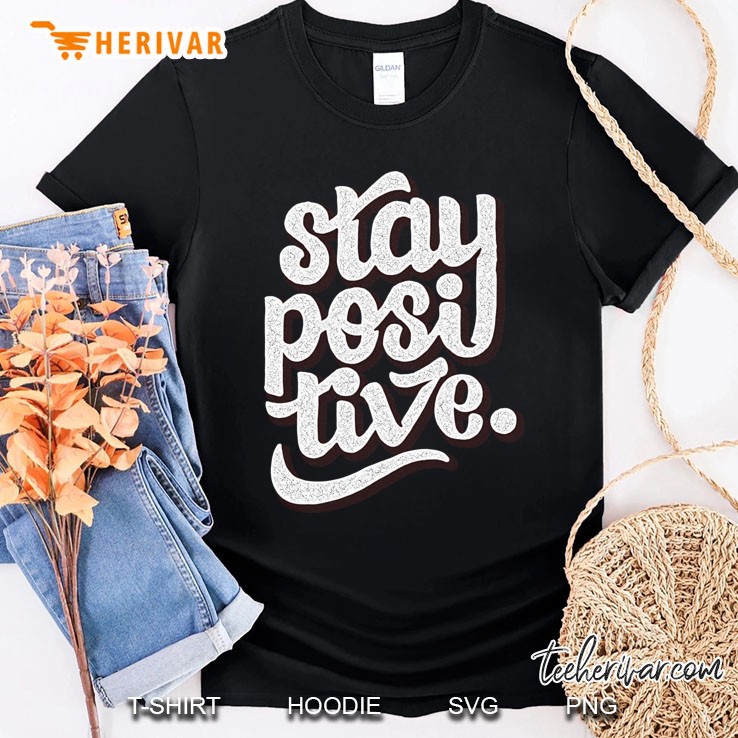 Stay Positive - Hand Lettering Retro Type Design Slim Fit Shirt