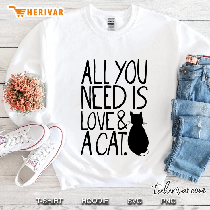 All You Need Is Love And A Cat Fitted Scoop Sweatshirt