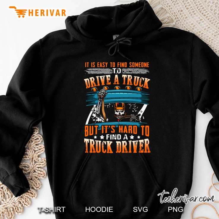 It Is Easy To Find Someone To Drive A Truck But It's Hard To Find A Truck Driver Mugs