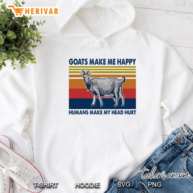 Goats Make Me Happy Humans Make My Head Hurt Vintage Version Hoodie