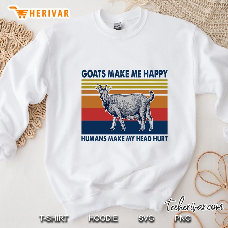 Goats Make Me Happy Humans Make My Head Hurt Vintage Version Sweatshirt