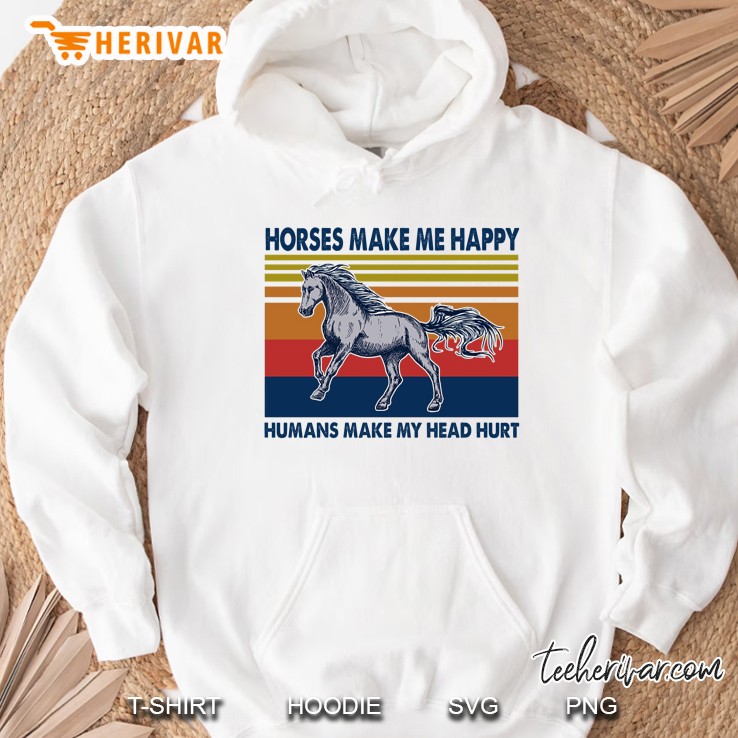 Horses Make Me Happy Humans Make Me Head Hurt Vintage Version Hoodie