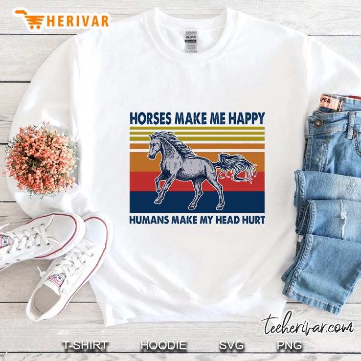 Horses Make Me Happy Humans Make Me Head Hurt Vintage Version Sweatshirt