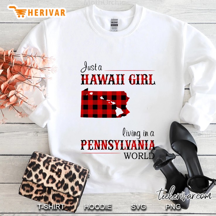 Just A Hawaii Girl Living In A Pennsylvania World Plaid Version Sweatshirt