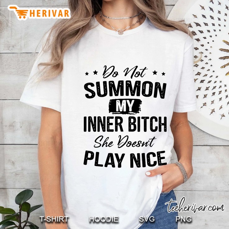 Do Not Summon My Inner Bitch She Doesn't Play Nice Hoodie