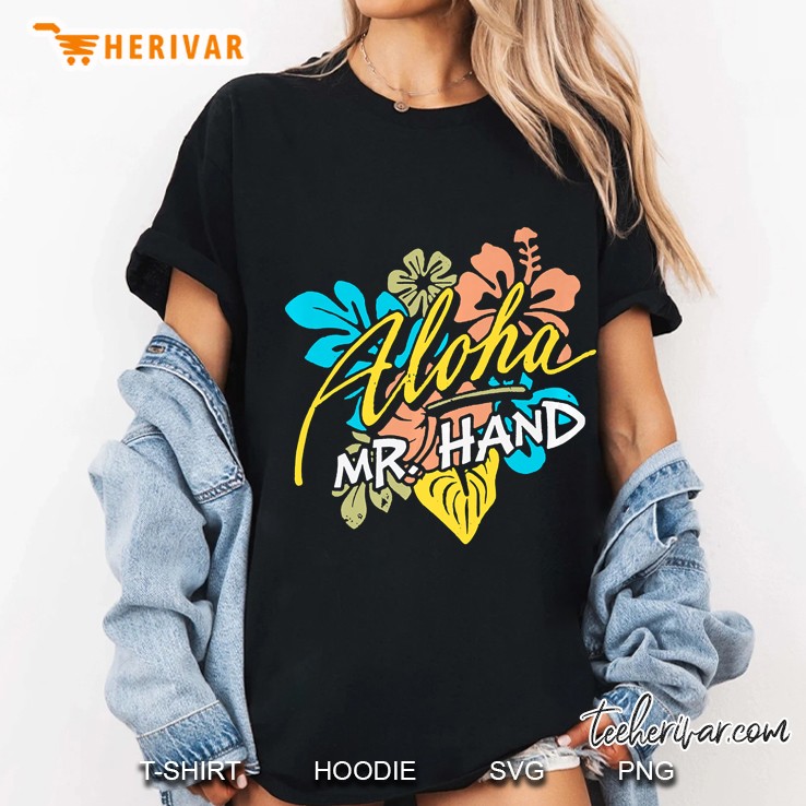 Aloha Mr. Hand The Original Hoodie