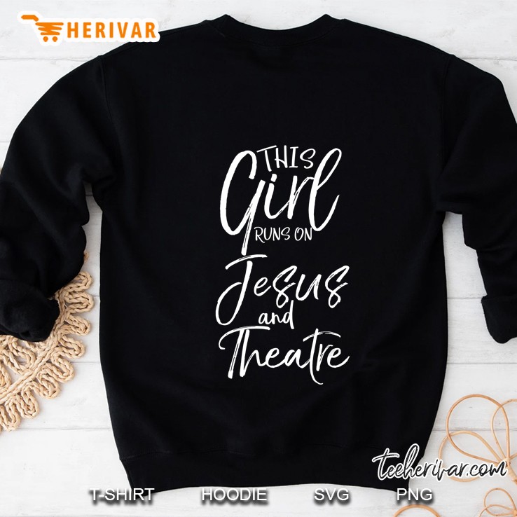 Cute Theater Actor Gift This Girl Runs On Jesus And Theatre Sweatshirt