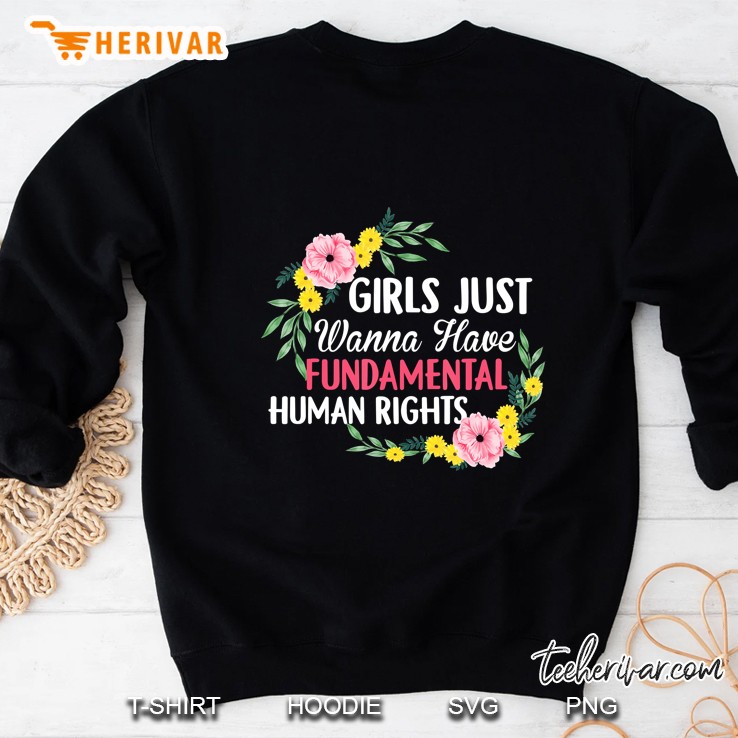 Girls Just Wanna Have Fundamental Human Rights Sweatshirt