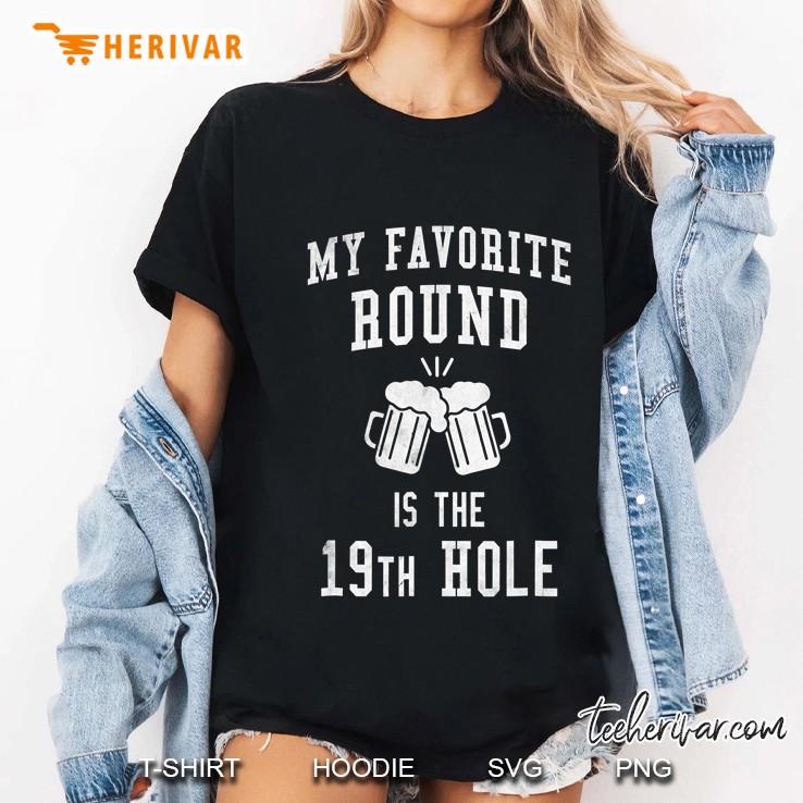 Golf Player Equipment Tshirt 19Th Hole Favorite Round Beer Ladies Tee