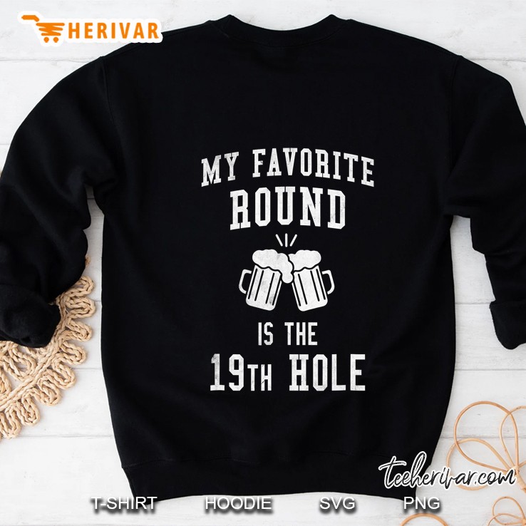Golf Player Equipment Tshirt 19Th Hole Favorite Round Beer Sweatshirt