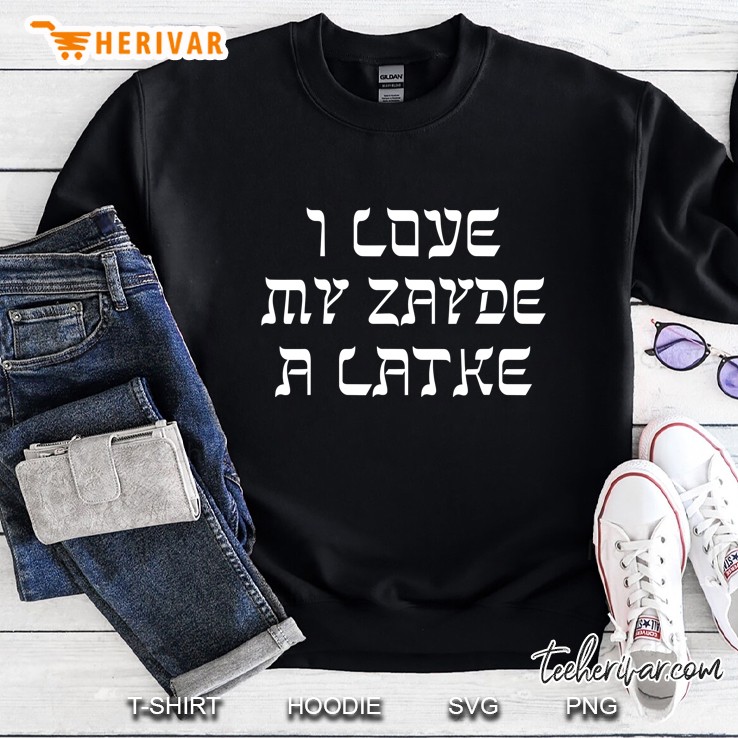 I Love My Zayde A Latke Funny Jewish Holiday Sweatshirt