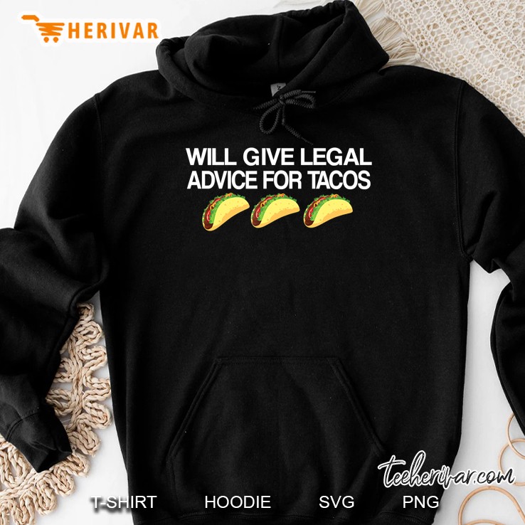 Lawyer Shirt Will Give Legal Advice For Tacos Tee Hoodie