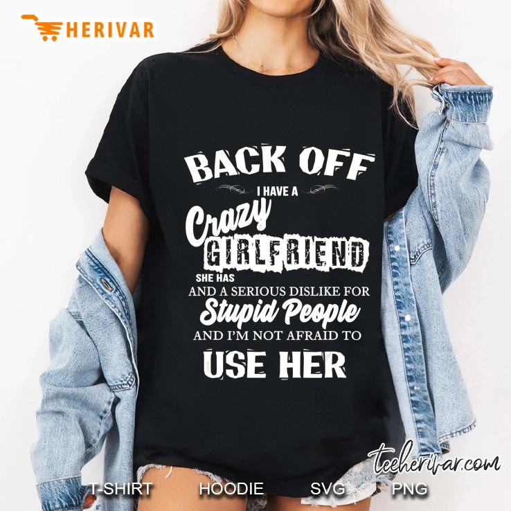 Mens Back Off I Have A Crazy Girlfriend Hoodie