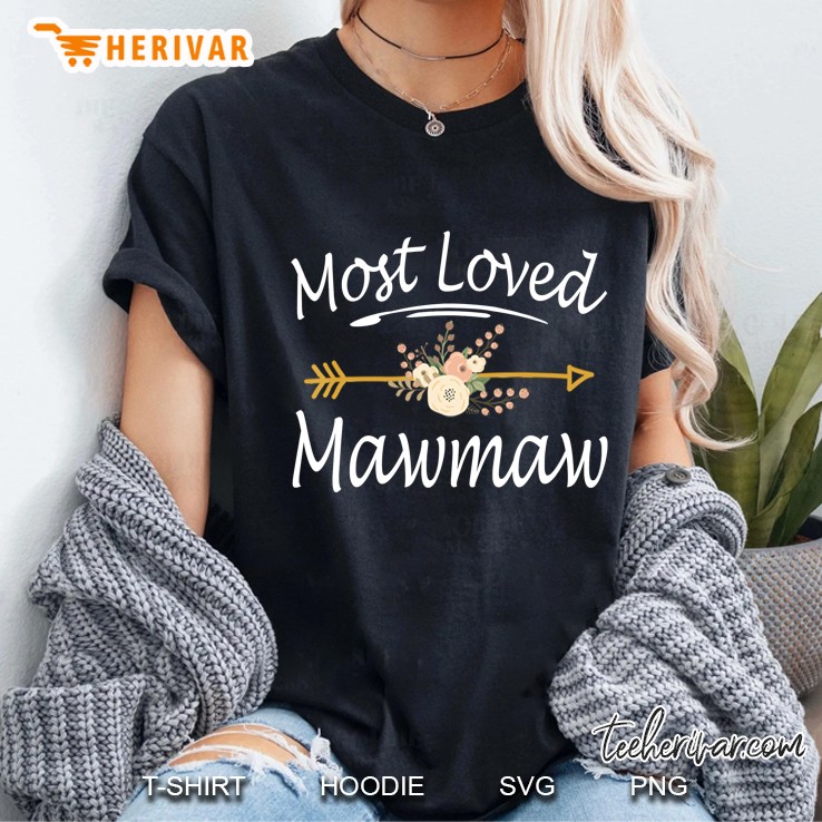 Most Loved Mawmaw Shirt Cute Mothers Day Gifts Ladies Tee