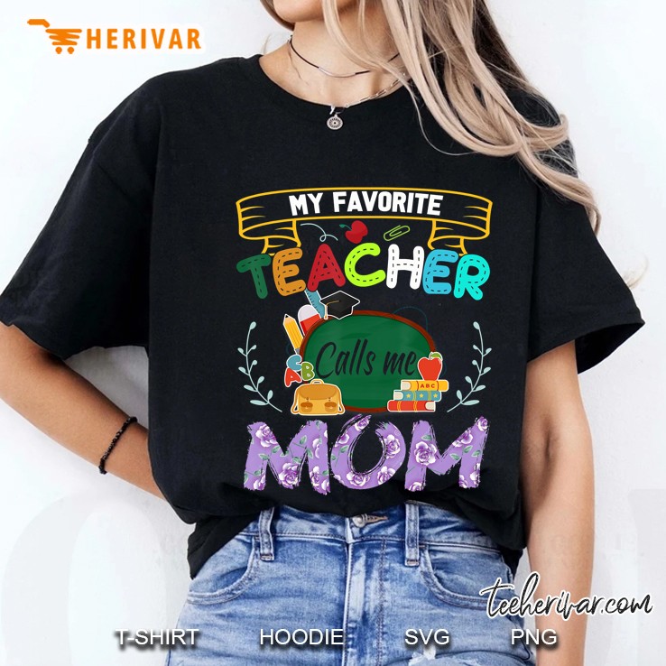 My Favorite Teacher Calls Me Mom Shirt Mother