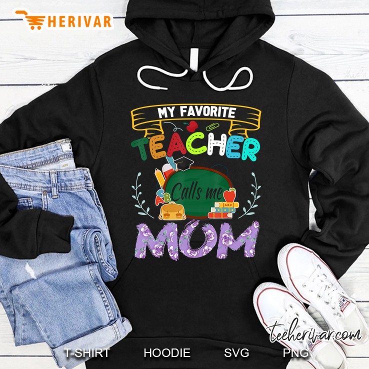My Favorite Teacher Calls Me Mom Shirt Mother